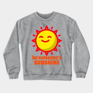 Be Someone’s Sunshine Crewneck Sweatshirt